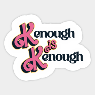 Kenough is Kenough Sticker